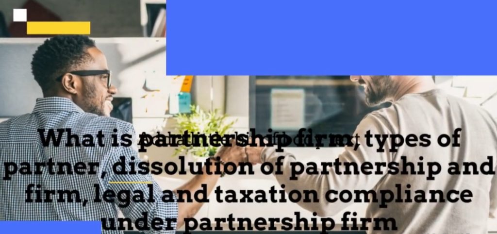 what-is-partnership-firm-types-of-partner-dissolution-of-partnership